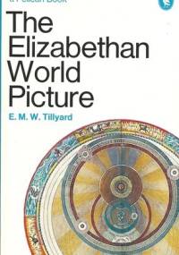 The Elizabethan World Picture - E.M.W. Tillyard