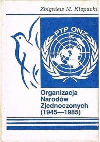 Organizacja Narodów Zjednoczonych (1945-1985) - Zbigniew M. Doliwa-Klepacki