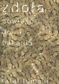 Zdoła - powieść do bakania - Rafał Tumski