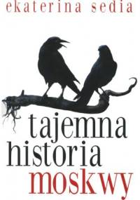 Tajemna historia Moskwy - Ekaterina Sedia