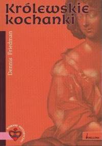 Królewskie kochanki - Dennis Friedman