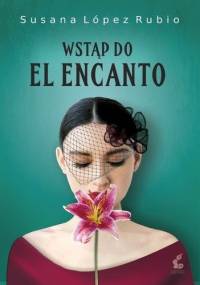 Wstąp do El Encanto - Susana López Rubio