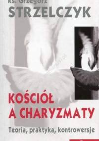 Kościół a charyzmaty - Grzegorz Strzelczyk