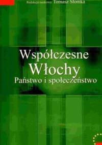 Współczesne Włochy. Państwo i społeczeństwo - Tomasz Słomka