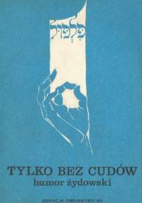 Tylko bez cudów. Humor żydowski - Rajmund Florans
