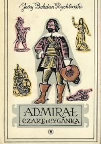 Admirał, czart i cyganka - Jerzy Bohdan Rychliński