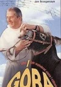 Góra albo jak wyżebrać niebo i człowieka - Jan Grzegorczyk