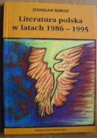 Literatura polska w latach 1986 - 1995 - Stanisław Burkot