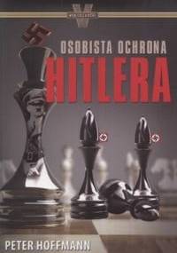 Osobista ochrona Hitlera - Peter Hoffmann