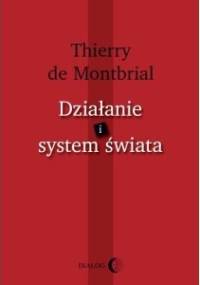 Działanie i system świata - Thierry de Montbrial