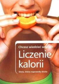 Liczenie kalorii. Dieta, która naprawdę działa - praca zbiorowa