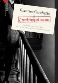 Z zamkniętymi oczami - Gianrico Carofiglio