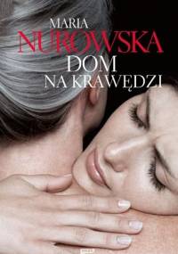 Dom na krawędzi - Maria Nurowska