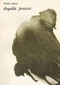 Dopóki jeszcze - Józef Baran