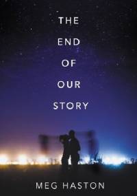 The End of Our Story - Meg Haston