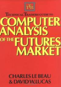 Technical Traders Guide to Computer Analysis of the Futures Markets - Charles Lebeau, David W. Lucas