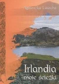 Irlandia - moje ścieżki - Agnieszka Latocha