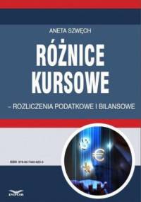 Różnice kursowe rozliczenia podatkowe i bilansowe - Szwęch Aneta