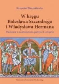 W kręgu Bolesława Szczodrego i Władysława Hermana - Krzysztof Benyskiewicz