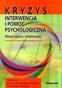 Kryzys, interwencja i pomoc psychologiczna. Nowe ujęcia i możliwości - Krzysztof Mudyń, Dorota Kubacka - Jasiecka