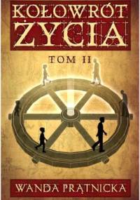 Kołowrót Życia, tom II - Wanda Prątnicka