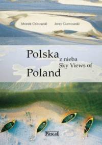 Polska z nieba - Sky Views of Poland - Marek Ostrowski, Jerzy Gumowski