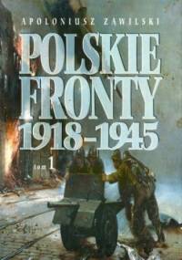 Polskie Fronty 1918-1945, tom 1 - Apoloniusz Zawilski