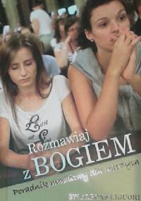 Rozmawiaj z Bogiem. Poradnik modlitwy dla młodych - Św. Alfons Maria Liguori