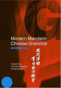 Modern Mandarin Chinese Grammar Workbook - Claudia Ross