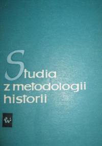 Studia z metodologii historii - Jerzy Topolski, Andrzej Malewski