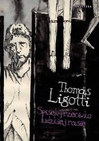 Spisek przeciwko ludzkiej rasie - Thomas Ligotti