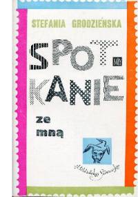Spotkanie ze mną - Stefania Grodzieńska
