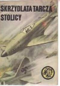 Skrzydlata tarcza stolicy - Wiesław Fuglewicz