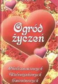 Ogród życzeń okolicznościowych, walentynkowych, imieninowych - Barbara Podgórska, Adam Podgórski