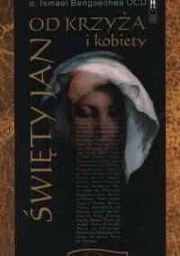 Święty Jan od Krzyża i kobiety - Ismael Bengoechea