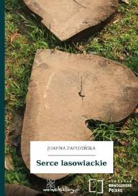 Serce lasowiackie - Joanna Papuzińska