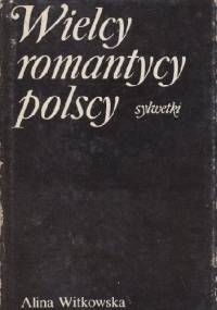 Wielcy romantycy polscy - Alina Witkowska