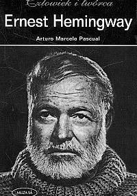 Ernest Hemingway. Człowiek i twórca - Arturo Marcelo Pascual