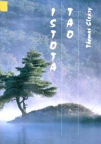 Istota Tao . Wprowadzenie w podstawy taoizmu na podstawie oryginału Tao Te Ching oraz nauk wewnętrznych Chuang-tzu - praca zbiorowa