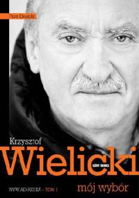 Krzysztof Wielicki - mój wybór. Wywiad-rzeka. Tom 1 - Krzysztof Wielicki, Piotr Drożdż