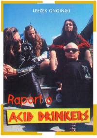 Raport o Acid Drinkers - Leszek Gnoiński
