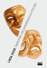 Tworzenie niezapomnianych postaci - Linda Seger