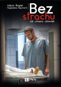 Bez strachu. Jak umiera człowiek - Magdalena Rigamonti, Adam Ragiel