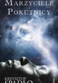 Marzyciele i pokutnicy - Krzysztof Spadło