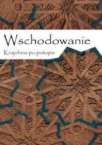 Wschodowanie. Krajobraz po potopie - Tomasz Mucha, Chmielecki Maciek