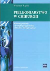 Pielęgniarstwo w chirurgii. - Kapała Wojciech - Wojciech Kapała