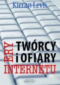 Twórcy i ofiary ery internetu - Kieran Levis