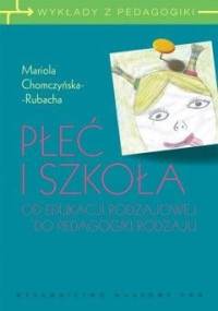 Płeć i szkoła. Od edukacji rodzajowej do pedagogiki rodzaju - Mariola Chomczyńska-Rubacha