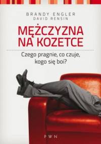 Mężczyzna na kozetce. Czego pragnie, co czuje, kogo się boi? - Brandy Engler, David Rensin