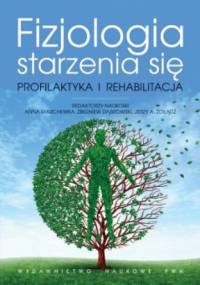 Fizjologia starzenia się. Profilaktyka i rehabilitacja